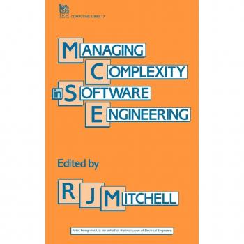 Managing Complexity in Software Engineering, Iee Computing Series No 17