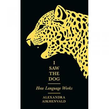 I Saw the Dog : How Language Works