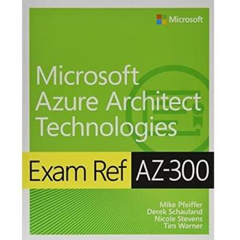 Exam Ref AZ-300 Microsoft Azure Architect Technologies