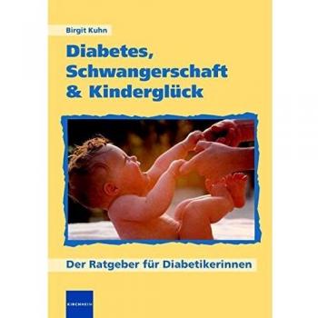 Diabetes, Schwangerschaft & Kinderglück: Der Ratgeber für Diabetikerinnen