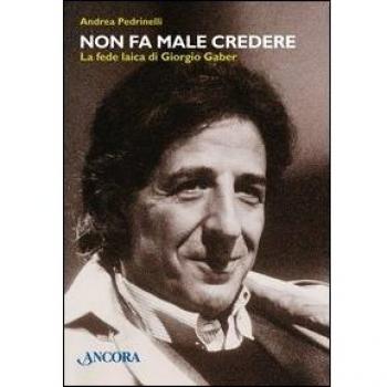 Non fa male credere. La fede laica di Giorgio Gaber