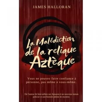 La Malédiction de la relique aztèque.: Un roman policier plein de suspense, de tension, de secrets et de meurtres obscurs. Une enquête aux confins du paranormal qui se déroule entre l'Italie et USA.