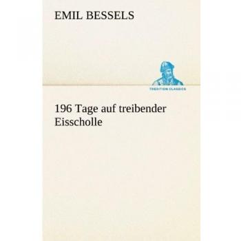 196 Tage auf treibender Eisscholle (TREDITION CLASSICS)