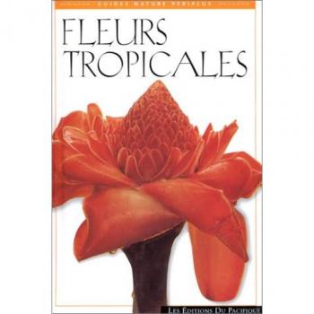 Fleurs tropicales (Guides Tropicau)