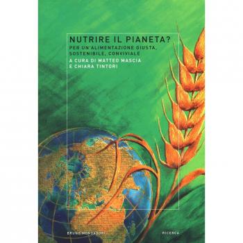 Nutrire il pianeta? Per un'alimentazione giusta, sostenibile, conviviale
