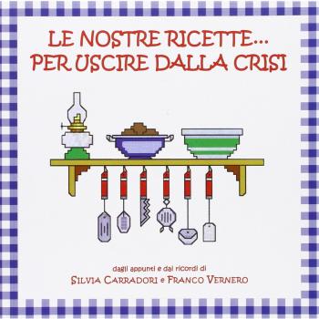 Le nostre ricette... per uscire dalla crisi