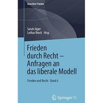 Frieden durch Recht Anfragen an das liberale Modell