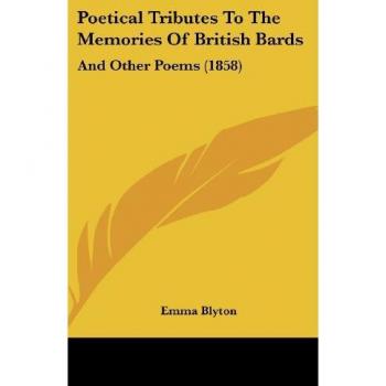 Poetical Tributes To The Memories Of British Bards