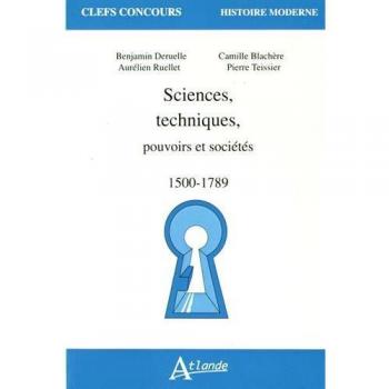 SCIENCES, TECHNIQUES, pouvoirs et sociétés, 1500-1789