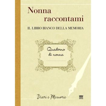 Nonna Raccontami: Il Libro Bianco Della Memoria (Diari E Memorie, Xxiii / Libri Bianchi, 1)