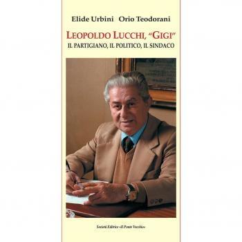 Leopoldo Lucchi, «Gigi». Il partigiano, il politico, il sindaco