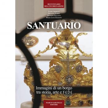 Santuario. Immagini di un borgo tra storia, arte e fede