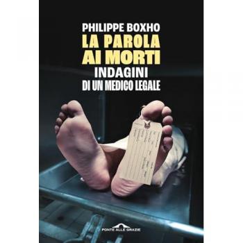 La parola ai morti. Indagini di un medico legale