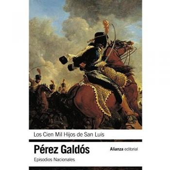 Los Cien Mil Hijos De San Luis. Episodios Nacionales 16