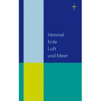 Himmel, Erde, Luft und Meer: Beiheft zum Evangelischen Gesangbuch