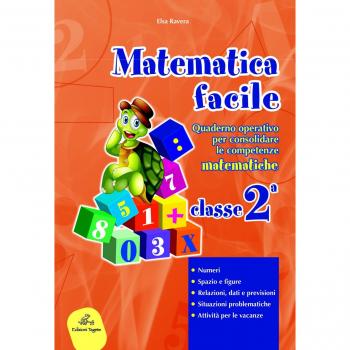Matematica facile. Quaderno operativo per consolidare le competenze matematiche con attività per il ripasso estivo. Per la 2ª classe elementare