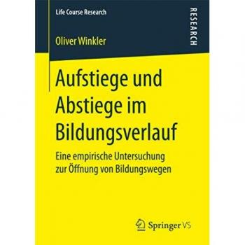 Aufstiege und Abstiege im Bildungsverlauf: Eine empirische Untersuchung zur Öffnung von Bildungswegen