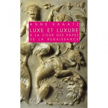 Luxe Et Luxure a la Cour Des Papes de La Renaissance (Realia)