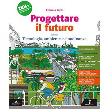 Progettare il futuro. Tecnologia, Ambiente e Cittadinanza. Con Pe...