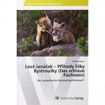 Leoš Janáček – Příhody lišky Bystroušky (Das schlaue Füchslein): Der tschechische Sommernachtstraum?