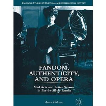 Fandom, Authenticity, and Opera: Mad Acts and Letter Scenes in Fin-de-Siècle Russia