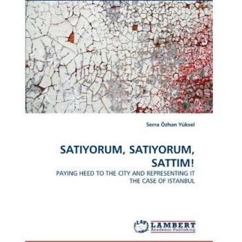SATIYORUM, SATIYORUM, SATTIM!: PAYING HEED TO THE CITY AND REPRESENTING IT THE CASE OF ISTANBUL