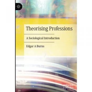 Theorising Professions: A Sociological Introduction