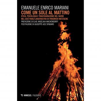 Come un sole al mattino. Etica, psicologia e trasfigurazione del sacro nel «Così parlò Zarathustra» di Friedrich Nietzsche