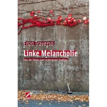 Linke Melancholie: Über die Stärke einer verborgenen Tradition