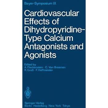 Cardiovascular Effects of Dihydropyridine-Type Calcium Antagonists and Agonists (Bayer-Symposium, 9, Band 9)