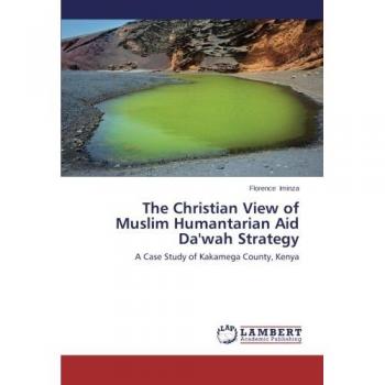 The Christian View of Muslim Humantarian Aid Da'wah Strategy: A Case Study of Kakamega County, Kenya