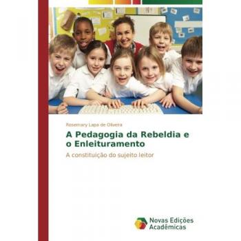 A Pedagogia da Rebeldia e o Enleituramento: A constituição do sujeito leitor