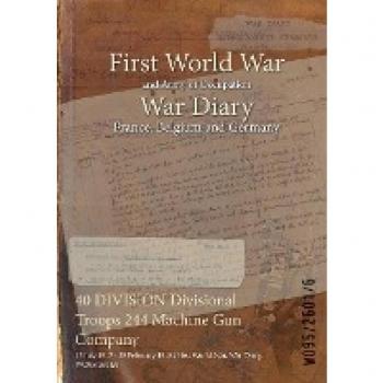 40 DIVISION Divisional Troops 244 Machine Gun Company