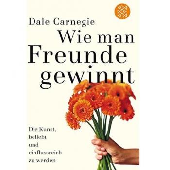 Wie man Freunde gewinnt: Die Kunst, beliebt und einflussreich zu werden