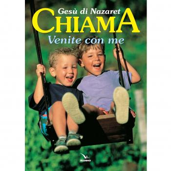 Gesù di Nazaret chiama: «Venite con me». Testo per i fanciulli. Proposte di lavoro, preghiere e celebrazioni