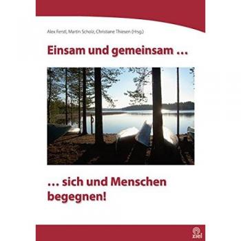 Einsam und gemeinsam...: ...sich und Menschen begegnen!