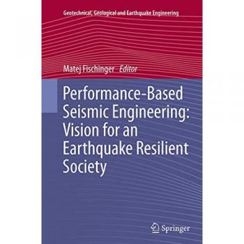 Performance-Based Seismic Engineering: Vision for an Earthquake Resilient Society