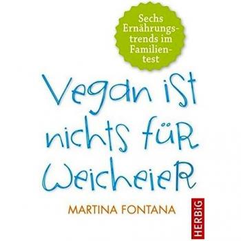Martina Fontana Vegan Ist Nichts Für Weicheier: Sechs Ernährungstrends Im Familientest