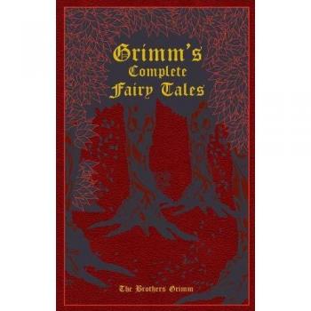 Leather-Bound Classics Ser.: Grimm's Complete Fairy Tales by Wilhelm Grimm...
