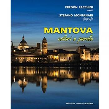 Mantova. Colori e parole. Ediz. illustrata