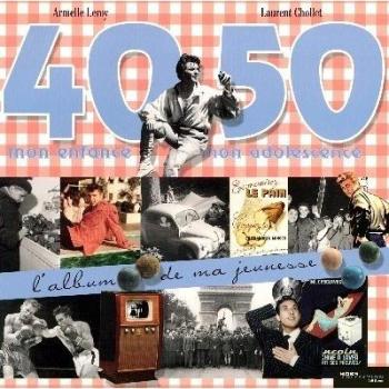 L'Album de ma jeunesse : 40-50 Mon enfance, mon adolescence