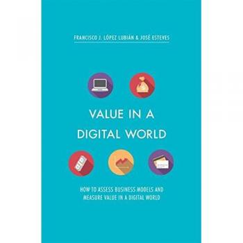 Value in a Digital World: How to assess business models and measure value in a d