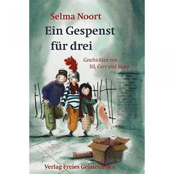 Selma Noort Ein Gespenst Für Drei: Geschichten Von Sil, Gert Und Mare