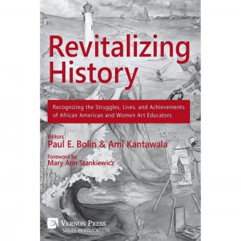 Revitalizing History: Recognizing the Struggles, Lives, and Achievements of African American and Women Art Educators