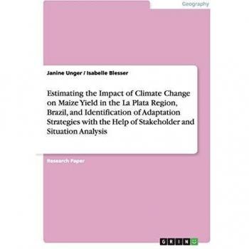 Estimating the Impact of Climate Change on Maize Yield in the La Plata Region, Brazil, and Identification of Adaptation Strategies with the Help of Stakeholder and Situation Analysis