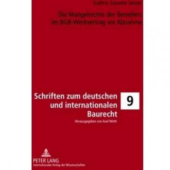 Die Mangelrechte des Bestellers im BGB-Werkvertrag vor Abnahme