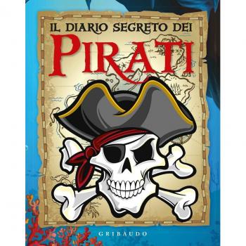 Il diario segreto dei pirati. Ediz. a colori. Con gadget