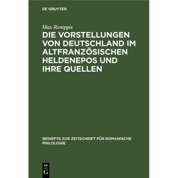 Vitalsource Technologies, Inc. Die Vorstellungen von Deutschland im altfranz?sischen Heldenepos und ihre Quellen