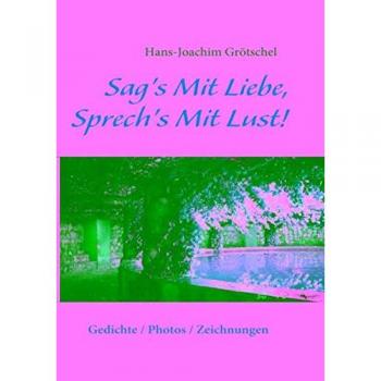 Sag's Mit Liebe, Sprech's Mit Lust