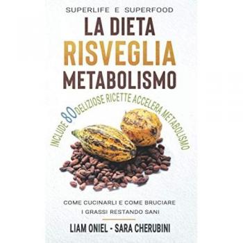 SARA CHERUBINI La Dieta Risveglia Metabolismo: Super Life Superfood E Come Cucinarli : Diete A Confronto